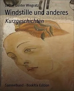 E-Book (epub) Windstille und anderes von Lothar Gunter Wiegratz