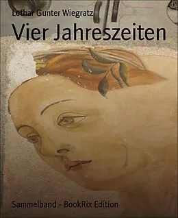 E-Book (epub) Vier Jahreszeiten von Lothar Gunter Wiegratz