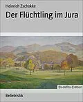 E-Book (epub) Der Flüchtling im Jura von Heinrich Zschokke