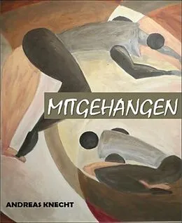 E-Book (epub) Mitgehangen von Andreas Knecht