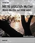 E-Book (epub) Mit 16 plötzlich Mutter von Veronika Eger