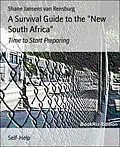 E-Book (epub) A Survival Guide to the "New South Africa" von Shane Jansens van Rensburg
