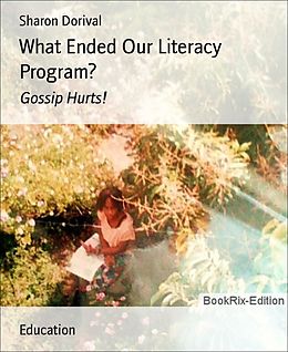 E-Book (epub) What Ended Our Literacy Program? von Sharon Dorival