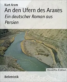 E-Book (epub) An den Ufern des Araxes von Kurt Aram