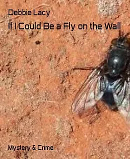 E-Book (epub) If I Could Be a Fly on the Wall von Debbie Lacy