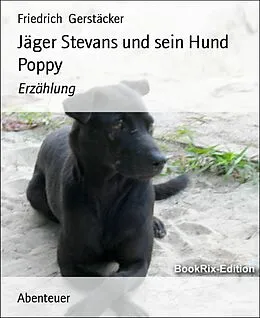 E-Book (epub) Jäger Stevans und sein Hund Poppy von Friedrich Gerstäcker