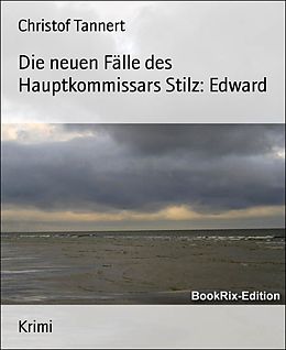 E-Book (epub) Die neuen Fälle des Hauptkommissars Stilz: Edward von Christof Tannert