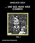 E-Book (epub) ... und das Huhn hieß Ilsabein von Anneliese Koch