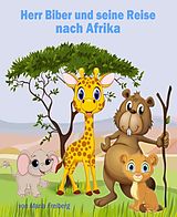E-Book (epub) Herr Biber und seine Reise nach Afrika von Maria Freiberg