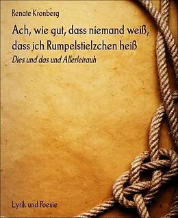 E-Book (epub) Ach, wie gut, dass niemand weiß, dass ich Rumpelstielzchen heiß von Renate Kronberg