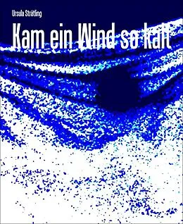 E-Book (epub) Kam ein Wind so kalt von Ursula Strätling