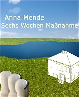 E-Book (epub) Sechs Wochen Maßnahme von Anna Mende