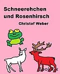 E-Book (epub) Schneerehchen und Rosenhirsch von Christof Weber
