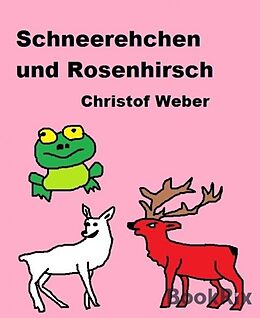 E-Book (epub) Schneerehchen und Rosenhirsch von Christof Weber