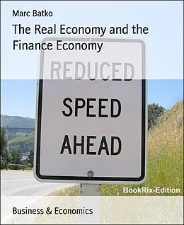 E-Book (epub) The Real Economy and the Finance Economy von Marc Batko