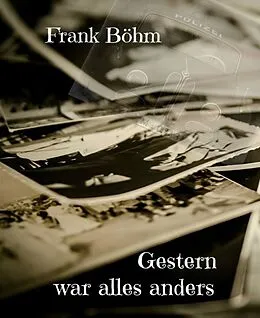 E-Book (epub) Gestern war alles anders von Frank Böhm