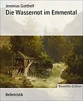 E-Book (epub) Die Wassernot im Emmental von Jeremias Gotthelf
