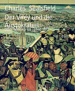 E-Book (epub) Der Virey und die Aristokraten von Charles Sealsfield