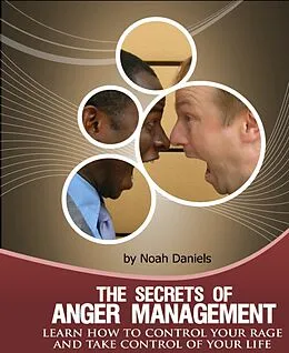 E-Book (epub) The Secrets Of Anger Management von Noah Daniels