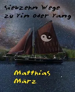 E-Book (epub) Siebzehn Wege zu Yin oder Yang von Matthias März