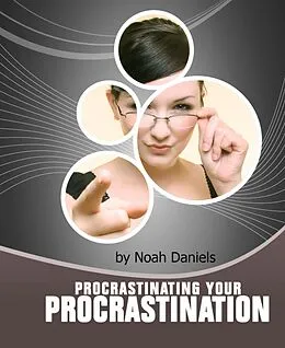 E-Book (epub) Procrastinating Your Procrastination von Noah Daniels