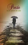 E-Book (epub) Poesie ist die Sprache der Liebe von Maria Freiberg, Alexander Leonhard