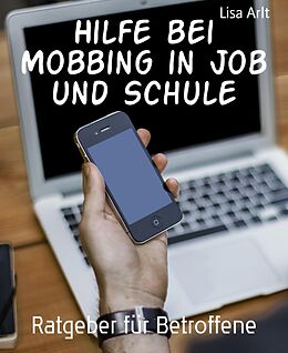 E-Book (epub) Hilfe bei Mobbing in Job und Schule von Lisa Arlt