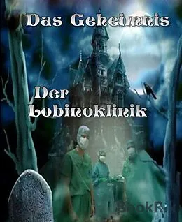 E-Book (epub) Das Geheimnis der Lobinoklinik von Katharina Thurner