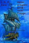E-Book (epub) Unter schwarz-weiß-roter Flagge von J. H. O. Kern