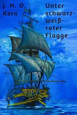 E-Book (epub) Unter schwarz-weiß-roter Flagge von J. H. O. Kern