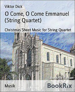 E-Book (epub) O Come, O Come Emmanuel (String Quartet) von Viktor Dick