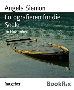 E-Book (epub) Fotografieren für die Seele von Angela Siemon