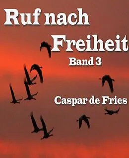 E-Book (epub) Ruf nach Freiheit - Band 3 von Caspar de Fries