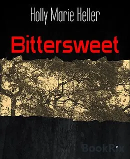 E-Book (epub) Bittersweet von Holly Marie Keller