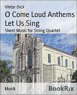 eBook (epub) O Come Loud Anthems Let Us Sing de Viktor Dick