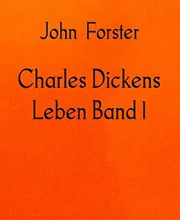 E-Book (epub) Charles Dickens Leben Band 1 von John Forster