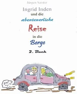 E-Book (epub) Ingrid Inden und die abenteuerliche Reise in die Berge von Jürgen Sander