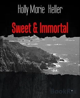 E-Book (epub) Sweet & Immortal von Holly Marie Keller