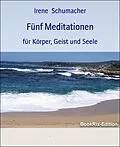 E-Book (epub) Fünf Meditationen von Irene Schumacher