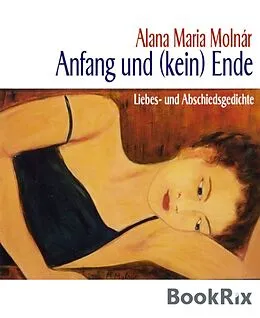 E-Book (epub) Anfang und (kein) Ende von Alana Maria Molnár
