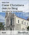 E-Book (epub) Come Christians Join to Sing von Viktor Dick