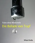 E-Book (epub) Die Ballade vom Tropf von Kilian Krebs