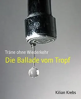 E-Book (epub) Die Ballade vom Tropf von Kilian Krebs