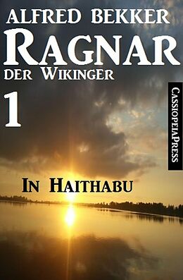 E-Book (epub) Ragnar der Wikinger 1: In Haithabu von Alfred Bekker