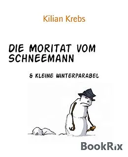 E-Book (epub) Die Moritat vom Schneemann von Kilian Krebs