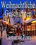 E-Book (epub) Weihnachtliche Geschichten von Caspar de Fries