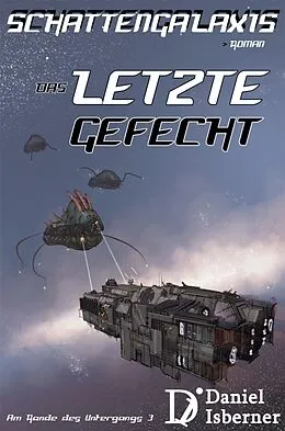 E-Book (epub) Schattengalaxis - Das letzte Gefecht von Daniel Isberner