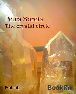 E-Book (epub) The crystal circle von Petra Soreia