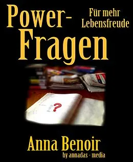 E-Book (epub) Power- Fragen für mehr Lebensfreude von Anna Benoir