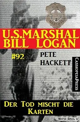 E-Book (epub) Der Tod mischt die Karten (U.S. Marshal Bill Logan Band 92) von Pete Hackett